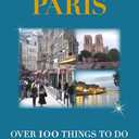 Magical Paris: Over 100 Things to Do Across Paris