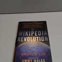 The Wikipedia Revolution: How a Bunch of Nobodies Created the World's Greatest Encyclopedia by Lih, Andrew (2009) Hardcover