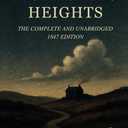 Wuthering Heights: The Complete and Unabridged 1847 Edition