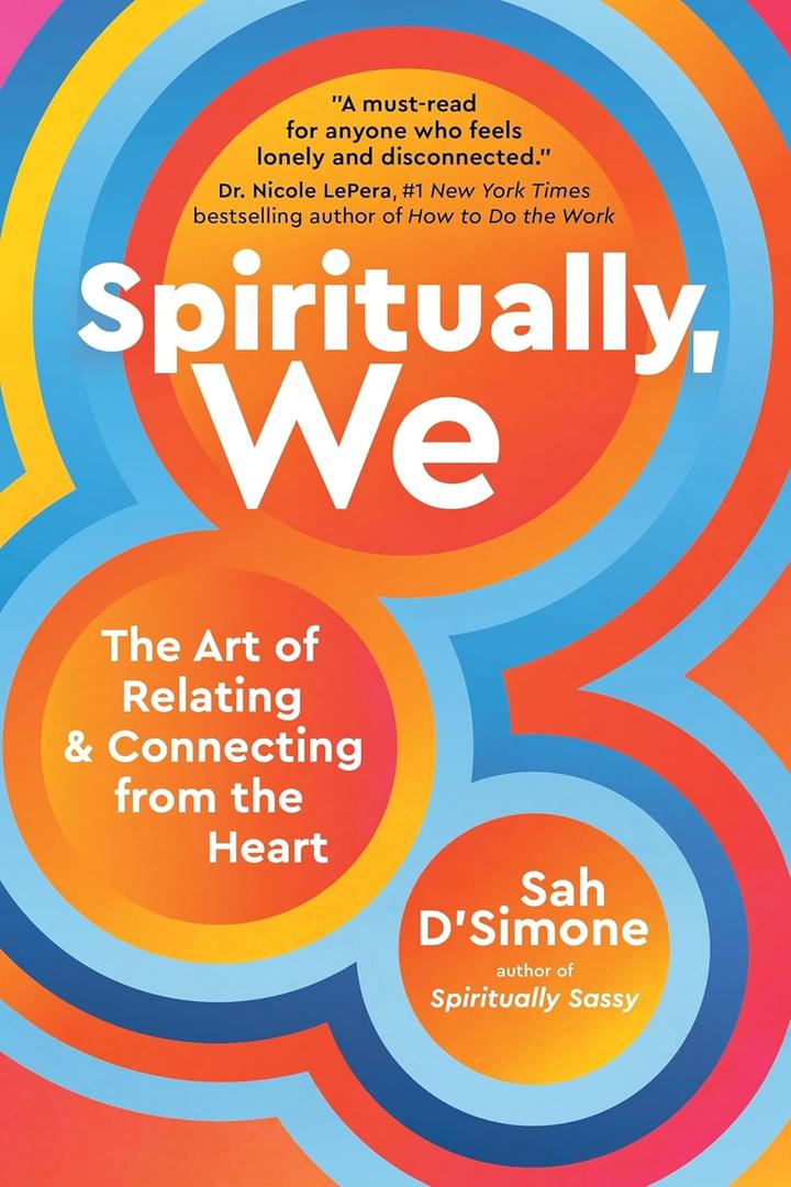 Spiritually, We: The Art of Relating and Connecting from the Heart Book