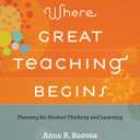 Where Great Teaching Begins: Planning for Student Thinking and Learning