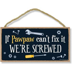 Honey Dew Gifts Man Cave Decor, If Paw Paw Can't Fix It We're Screwed 5 inch by 10 inch Hanging Wood Wall Decor, Decorative Wood Sign, Best Dad Gifts, 75809