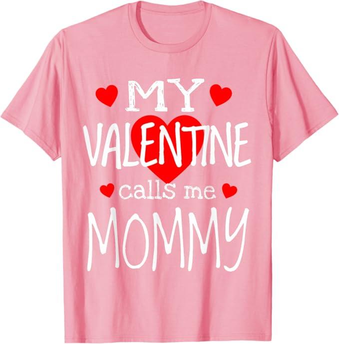 My Valentine Calls Me Mommy T-Shirt, S