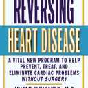 Reversing Heart Disease: A Vital New Program to Help, Treat, and Eliminate Cardiac Problems Without Surgery