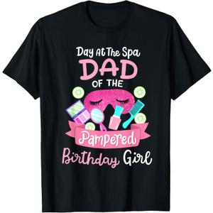 Spa Birthday Party Dad Of The Pampered Bday Girl Family T-Shirt, Size XL