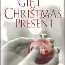 The Gift of Christmas Present