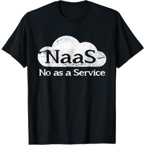 NaaS No as a Service Funny Cloud Computer Nerd Humor NaaS T-Shirt,  Large