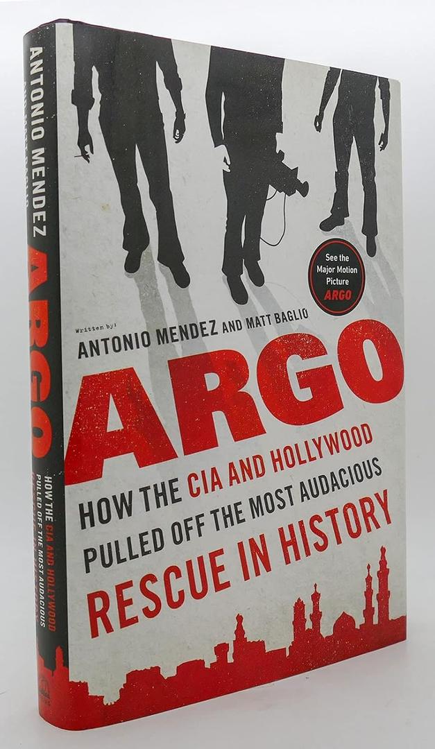 Argo: How the CIA and Hollywood Pulled Off the Most Audacious Rescue in History