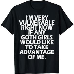I'm Very Vulnerable rn If Any Goth Girl Take Advantage of Me T-Shirt, Large 