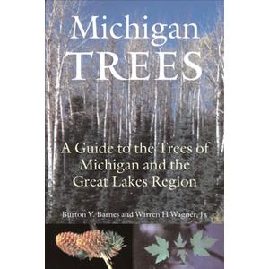 Michigan Trees, Revised and Updated: A Guide to the Trees of the Great Lakes Region