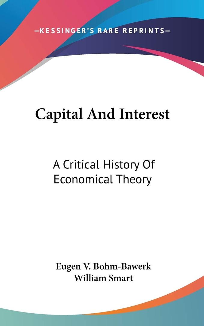Capital And Interest: A Critical History Of  Economical  Theory, Hardcover