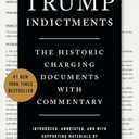 The Trump Indictments: The Historic Charging Documents with Commentary Book