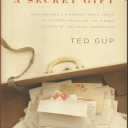 A Secret Gift: How One Man's Kindness--and a Trove of Letters--Revealed the Hidden History of t he Great Depression