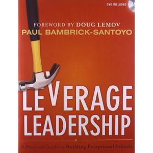 Leverage Leadership: A Practical Guide to Building Exceptional Schools