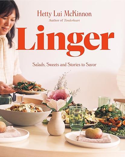 Linger: Salads, Sweets and Stories to Savor: A Cookbook