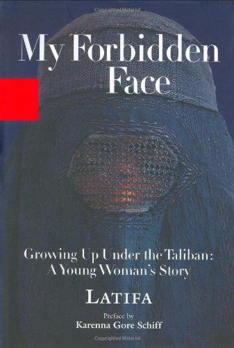 My Forbidden Face: Growing Up Under the Taliban: A Young Woman's Story
