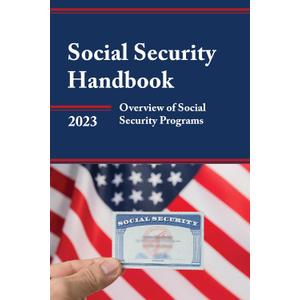 Social Security Handbook 2023: Overview of Social Security Programs Social Security Handbook 2023: Overview of Social Security Programs