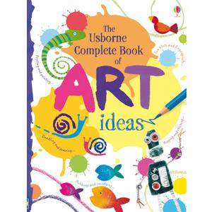 Complete Book of Art Ideas (Usborne Art Ideas)