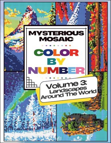 Mysterious Mosaic, Color by Number, Volume 3: Landscapes Around the World: Coloring Book for Teens and Adults, Explore the World Through Pixel Art