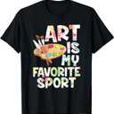 Art Is My Favorite Sport Artist Painter Gift T-Shirt, XS