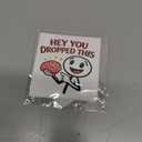 10 x (5Pcs) Funny Hey You Dropped This Brain Sticker 3 Inch, Sarcastic Funny Quotes Sticker, Meme Humor Waterproof Vinyl Decal for Laptop, Water Bottles, Car, Phone