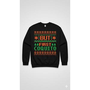 But First Coquito Puerto Rican Christmas Coquito Sweatshirt, Small