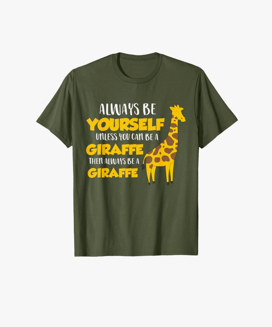 Funny Giraffe Be Yourself Unless You Can Be a Giraffe T-Shirt L