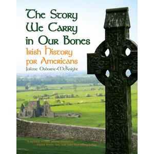 The Story We Carry in Our Bones: Irish History for Americans, Paperbacks