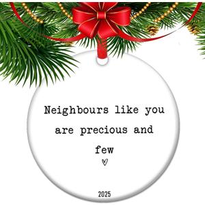 Neighbors Like You are Precious and Few Ornament 2025 Neighbor Appreciation Present Ceramic Keepsake Community Decor (C10)