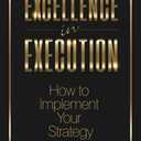 Excellence in Execution: How to Implement Your Strategy