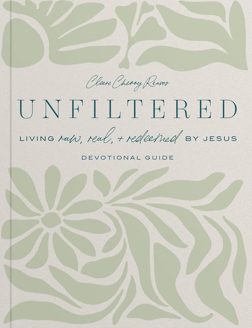 Unfiltered: Living Raw, Real, & Redeemed by Jesus: Devotional Guide