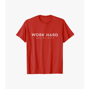 Work Hard And Be Nice Positive Inspiration Motivational Gift T-Shirt L