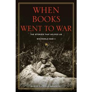 When Books Went to War: The Stories That Helped Us Win World War II
