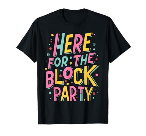 Here for The Block Party T-Shirt, XL