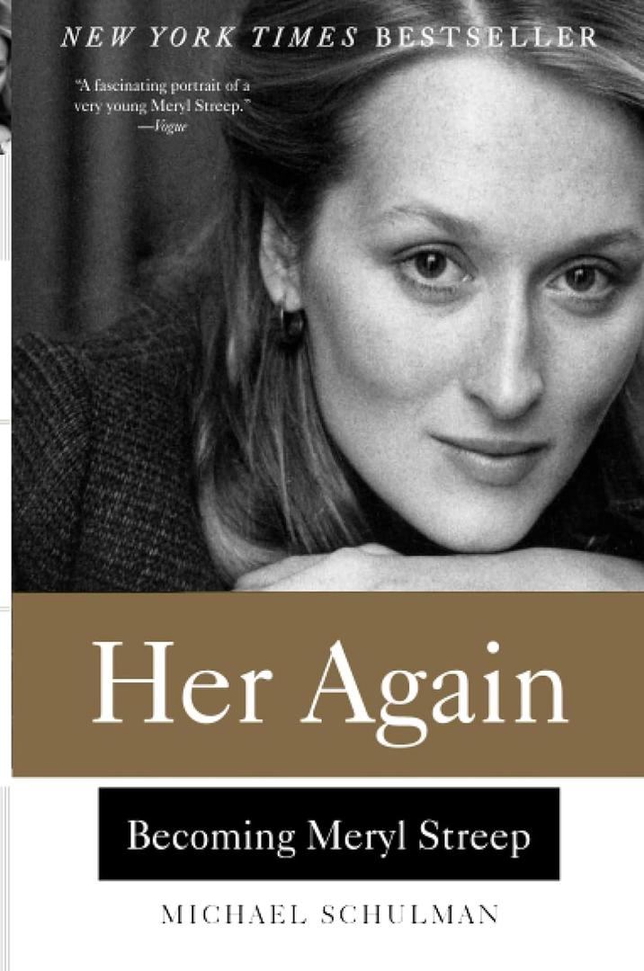Her Again: Becoming Meryl Streep An Intimate Biography of the Greatest Actress: 1970s New York Theater, a Tony Award, and a Transformative Love