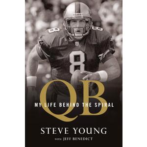 QB: My Life Behind the Spiral, by Steve Young (Author), Jeff Benedict (Contributor)