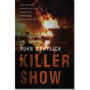 Killer Show: The Station Nightclub Fire, America’s Deadliest Rock Concert