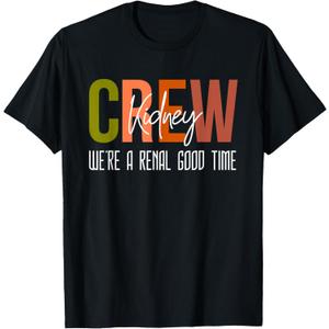 Dialysis Tech Pun Kidney Crew Nurses We're A Renal Good Time T-Shirt, Small