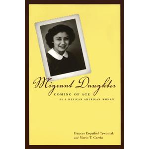Migrant Daughter: Coming of Age as a Mexican American Woman