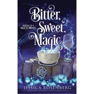Bitter, Sweet, Magic: Baking Up a Magical Midlife, Book 3