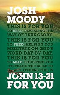 John 13-21 For You: Revealing the Way of True Glory John 13-21 For You: Revealing the Way of True Glory