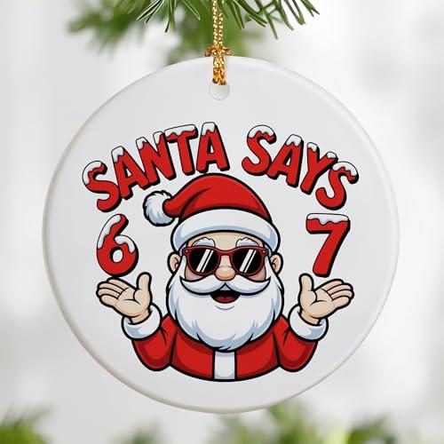 67 Ornament | Santa Says Six Seven Christmas Ornament | Funny Viral Christmas Decor | Funny Meme Holiday Ornament | Trendy 67 Keepsake Pack of 2