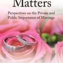 Marriage Matters: Perspectives on the Private and Public Importance of Marriage by Crouse, Janice Shaw (2012) Hardcover