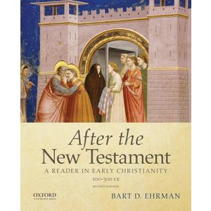 After the New Testament: 100-300 C.E.: A Reader in Early Christianity