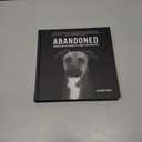 Abandoned: Chronicling the Journeys of Once-Forsaken Dogs