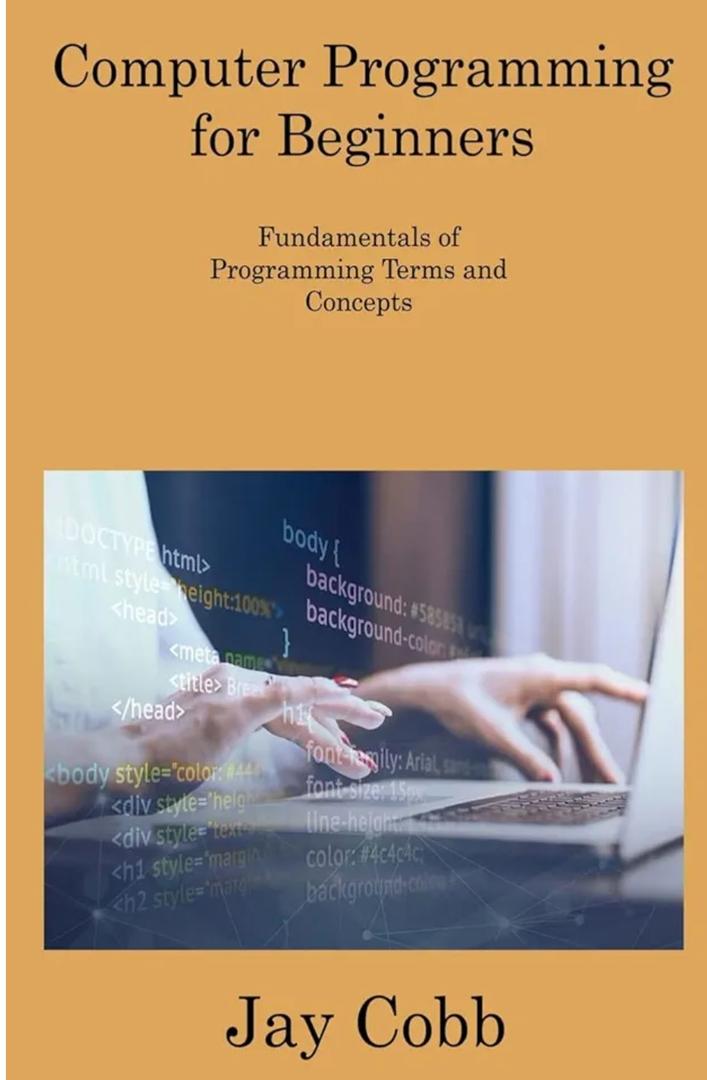 Computer Programming for Beginners: Fundamentals of Programming Terms and Concepts