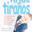 Padres obedientes, hijos tiranos / Obedient Parents, Tyrant Children: Una generacin preocupada por ser amigos y que olvidan ser padres / A Generation ... and Forget to be Parents (Spanish Edition), Book 