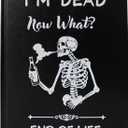 Im Dead Now What Planner :End of Life Planner Funny with Pockets, Leather bound Hardcover Journal Organizer Notebook Death Organizer End of Life Planning Paperback Possessions Affairs Workbook