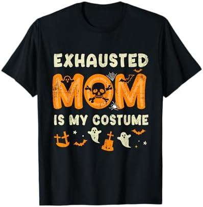 Funny exhausted mom is my halloween costume T-Shirt M