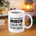 Aunt & Uncle Gifts, My Favorite Niece Gave Me This Mug, Birthday Gift For Aunt, Uncle, Mothers Day, Fathers Day, Birthday, 11OZ